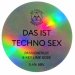 Das Ist Techno Sex 