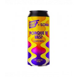 Funky Fluid - Porque Te Vas? (collab SOMA) - 500ml can - Hopping Borders