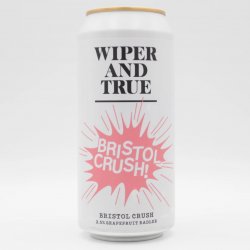 Wiper And True Bristol Crush