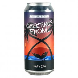 Matchless Greetings From... Hazy IPA - CraftShack