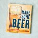 Make Some Beer
Small-Batch Recipes from Brooklyn to Bamberg 