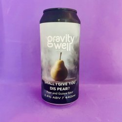 Gravity Well Brewing Co Shall I Give You Dis Pear Gravity Well Brewing Co Shall I Give You Dis Pear