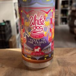 White Dog Brewery Ticket To the Tropics