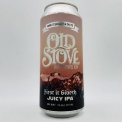 Old Stove First It Giveth Juicy IPA Can - Bottleworks