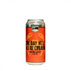 Pressure Drop  One Day We’ll All Be Crabs NEIPA - Craft Metropolis