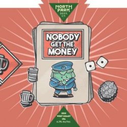 North Park Beer Co. Nobody Get the Money 16oz can - Bine & Vine