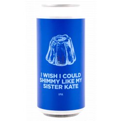 Pomona Island I WISH I COULD SHIMMY LIKE MY SISTER KATE - Hoptimaal