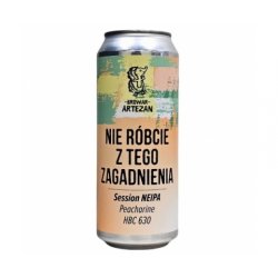 Artezan  Nie Róbcie z Tego Zagadnienia  Session NEIPA - Browarium