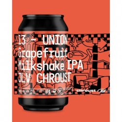 Chroust 13 - Union Grapefruit Milkshake IPA JVL