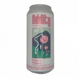Oddity Brewing There, There