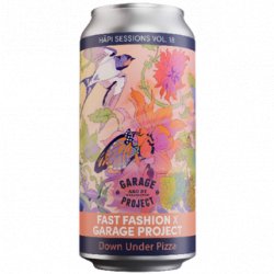 Garage Project Down Under Pizza - Hāpi Sessions Vol 18: Fast Fashion