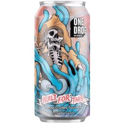 One Drop Brewing Co BUILT FOR THIS*