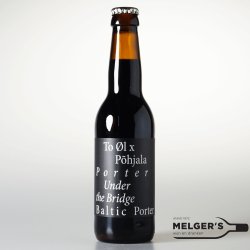 To Øl x Põhjala  Porter Under The Bridge Baltic Porter 33cl - Melgers