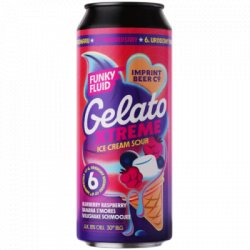 Gelato XTREME: Blueberry Raspberry Banana S'mores Milkshake Schmoojee Funky Fluid                                                                                                  Smoothie Sour - OKasional Beer