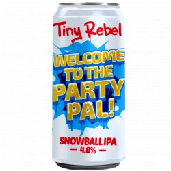 Tiny Rebel Brewing Co - Welcome To The Party Pal - Left Field Beer