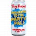Tiny Rebel Brewing Co - Welcome To The Party Pal 