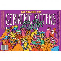 Fat Orange Cat Brew Co. Geriatric Kittens Go To the Grove