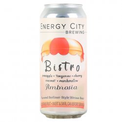 Energy City Bistro Ambrosia Berliner Style Weisse (pineapple, tangerine, cherry, coconut) - CraftShack