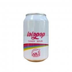 Lolopop  90 BPM Brewing Co  6.5°  Bière Sure  Sour Ale - La Plante Du Loup