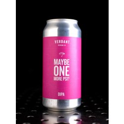 Verdant  Maybe One More PSI?  DIPA  8% - Quaff Webshop