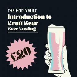 The Hop Vault 15th February - Introduction To Craft Beer Tasting, 2pm - The Hop Vault