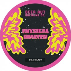 Beer Hut Brewing Co. Physical Graffiti / Citra, Idaho 7 & Comet