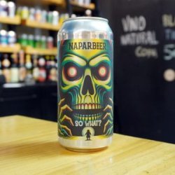 NAPARBIER – SO WHAT? – WEST COAST IPA - La Mundial