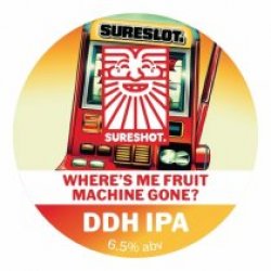 Sureshot Wheres Me Fruit Machine Gone (Keg) - Pivovar