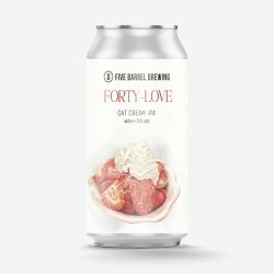 Five Barrel Brewing - Forty Love Oat Cream IPA - The Beer Barrel