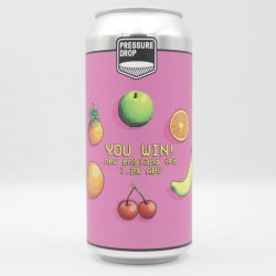 Pressure Drop Brewing You Win!