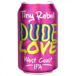 Tiny Rebel Dude Love West Coast IPA - ND John Wine Merchants