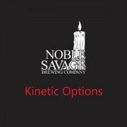 Noble Savage Brewing Company Kinetic Options