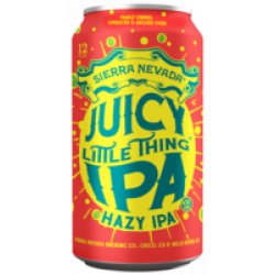 Sierra Nevada Brewing Co. Juicy Little Thing Sierra Nevada Brewing Co. Juicy Little Thing