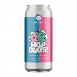 Other Half Brewing Co. Hop Duos! Riwaka + Strata