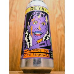 DEYA Brewing Company Invoice Me For the Microphone DEYA Brewing Company Invoice Me For the Microphone