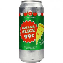 Other Half Brewing Co. Dollar Slice
