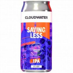 Cloudwater Brew Co - Saying Less - Left Field Beer