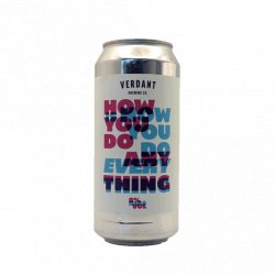 Verdant Brewing Co How You Do Anything Is How You Do Everything