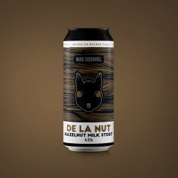 Mad Squirrel De La Nut - Hazelnut Milk Stout - Mad Squirrel