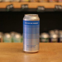 We Can Be Friends HEAVYWEIGHT