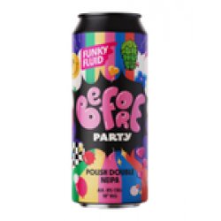 Funky Fluid Before Party: Polish Double NEIPA