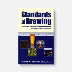 Standards of Brewing: A Practical Approach to Consistency and Excellence - Brewers Association