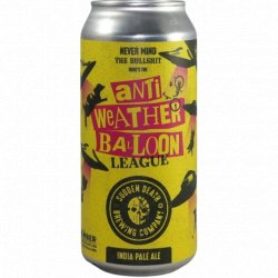 Sudden Death Brewing Co. -                                              The Anti Weather Balloon League - Just in Beer