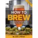 How to Brew John Palmer How to Brew John Palmer