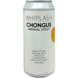 Whiplash Chongus - Beer Shop HQ