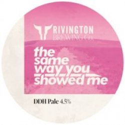 Rivington Brewing Co The Same Way You Showed Me