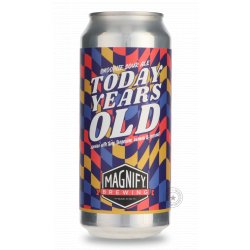 Magnify Today Years Old - Beer Republic