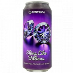 Pentrich Brewing Co. – Shine Like Billions (2024) - Rebel Beer Cans