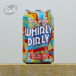 Tiny Rebel Whirly Dirly - Radbeer