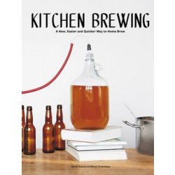 Kitchen Brewing : A new, easier and quicker way to home brew by Mikael Zetterberg, Jakob Nielsen - waterintobeer